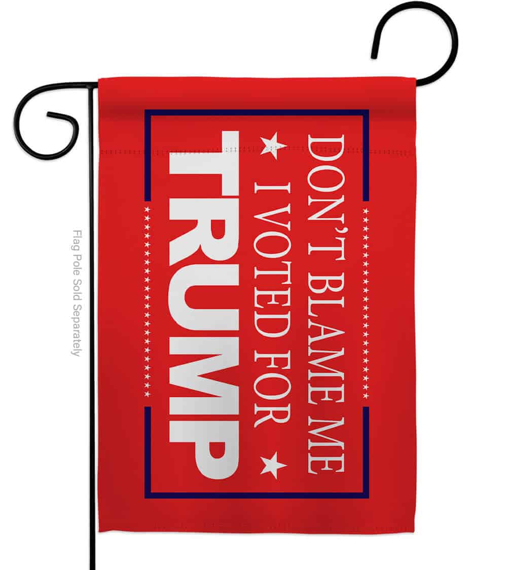 Don't Blame Me I Voted For Trump double-sided garden flag in vibrant red displayed outdoors, perfectly showcasing political support.