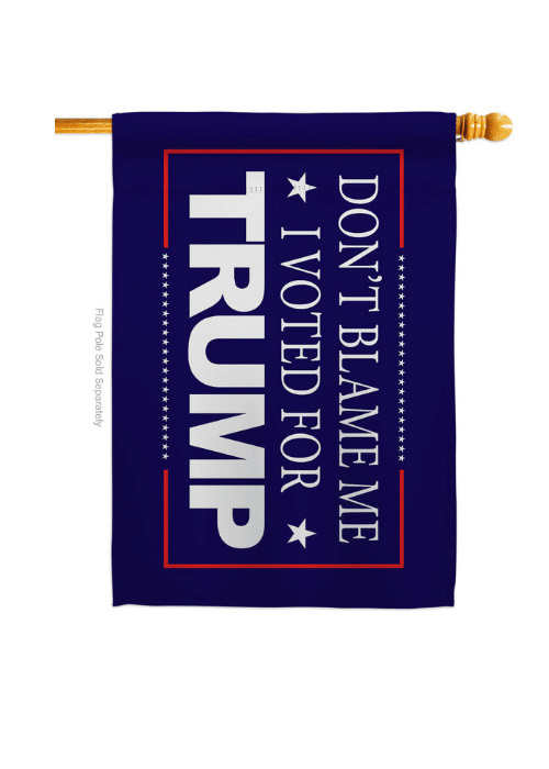 Don't Blame Me, I Voted for Trump! banner flag in vibrant colors, displaying a bold message, showcased on a flagpole in a garden setting.