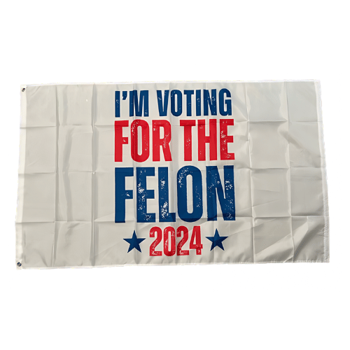 I'm Voting for the Felon 2024 flag, a 3x5-foot banner featuring bold text on one side, perfect for showcasing political statements outdoors.