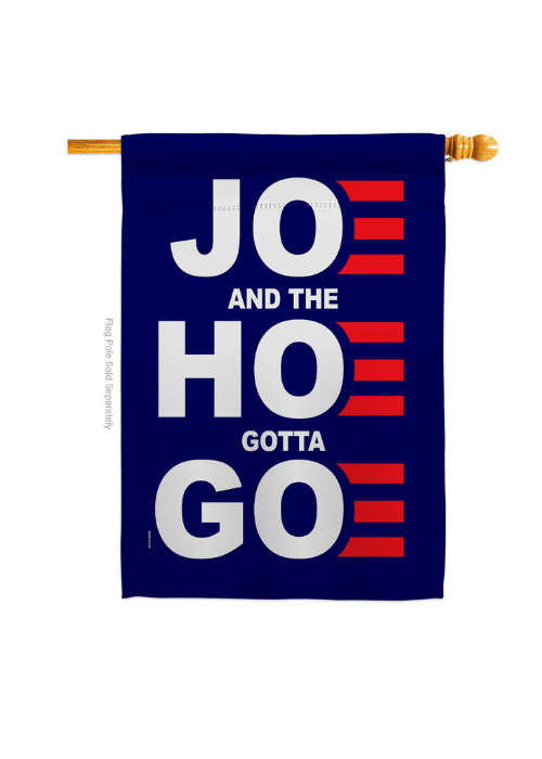 Jo And The Hoe Gotta Go double-sided house flag with humorous political design displayed prominently on a flagpole in an outdoor setting.