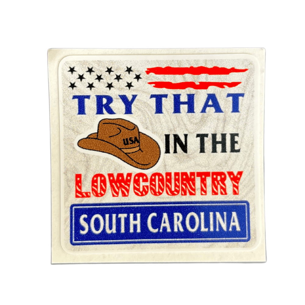 Lowcountry Try That sticker in vibrant colors displayed on a laptop, showcasing bold patriotic themes and weather-resistant vinyl.