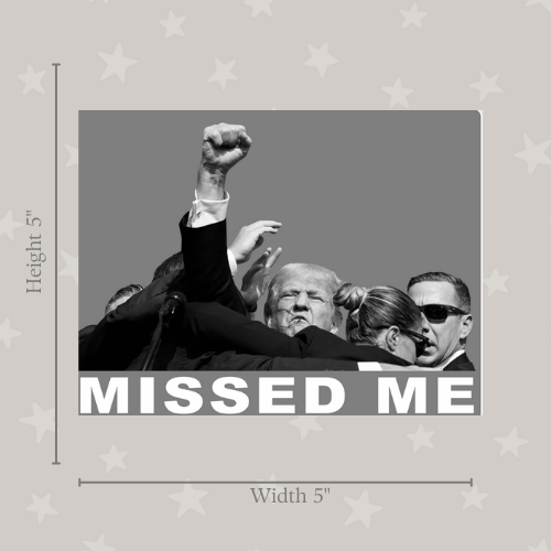 Missed Me Trump Medium Sticker measuring 4.5x4.5 inches, featuring bold Trump message displayed on a car window.