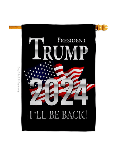 President Trump I'll Be Back double-sided house flag displaying bold design and vibrant colors, prominently featured on an outdoor flagpole.