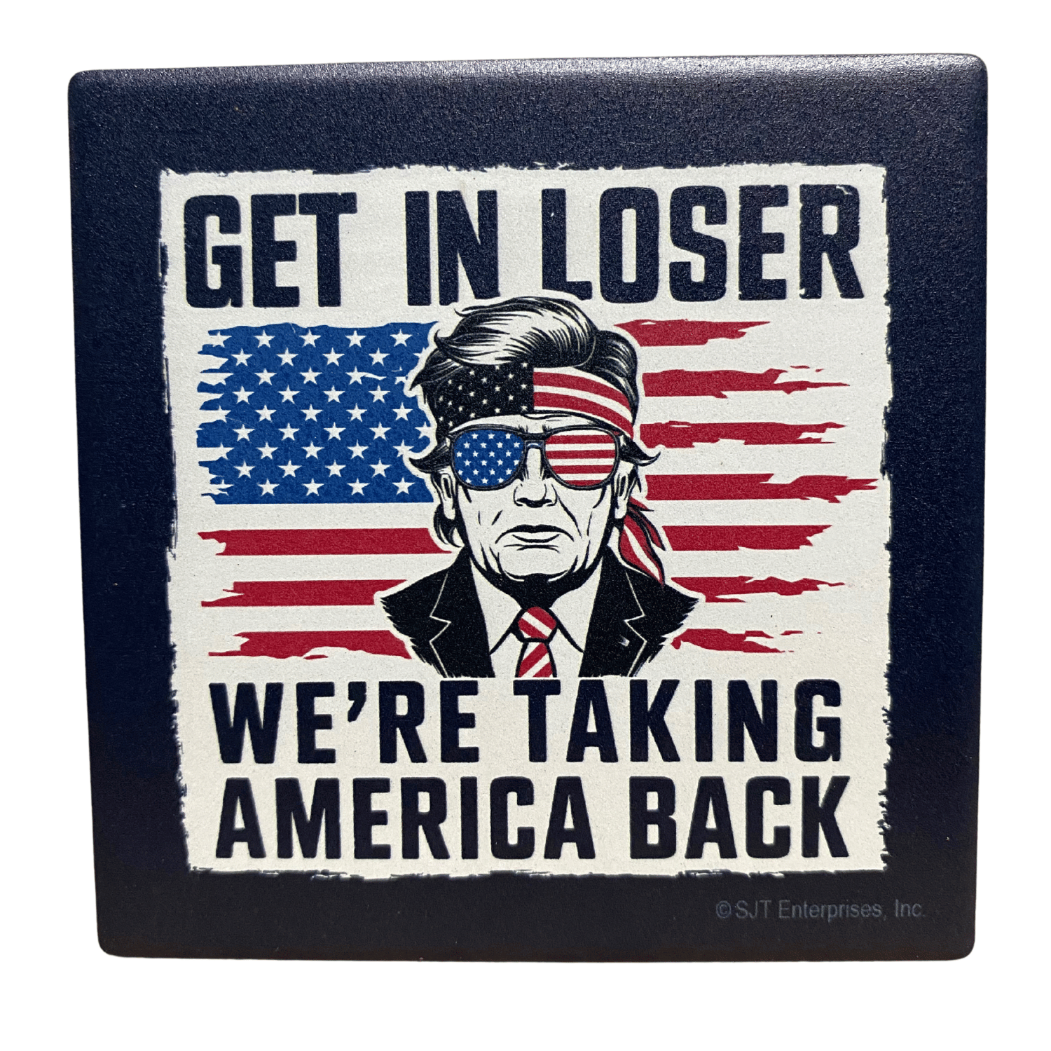 Donald Trump Get In Loser Square Absorbable Stone Coaster featuring vibrant design with Trump, American flag background, and bold humorous text.
