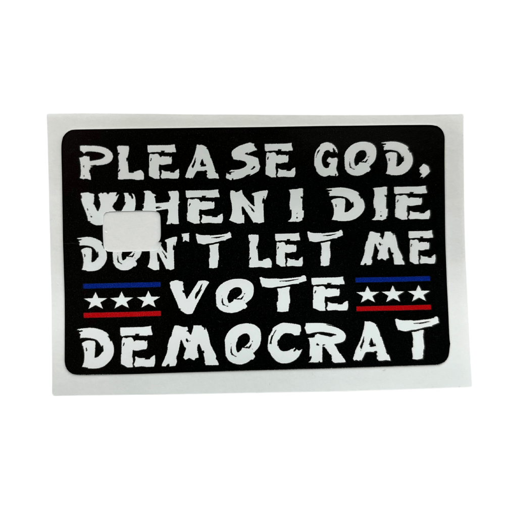 Don't Let Me Vote Democrat Credit Card Cover features bold lettering and patriotic accents, displayed on a wallet for easy access.