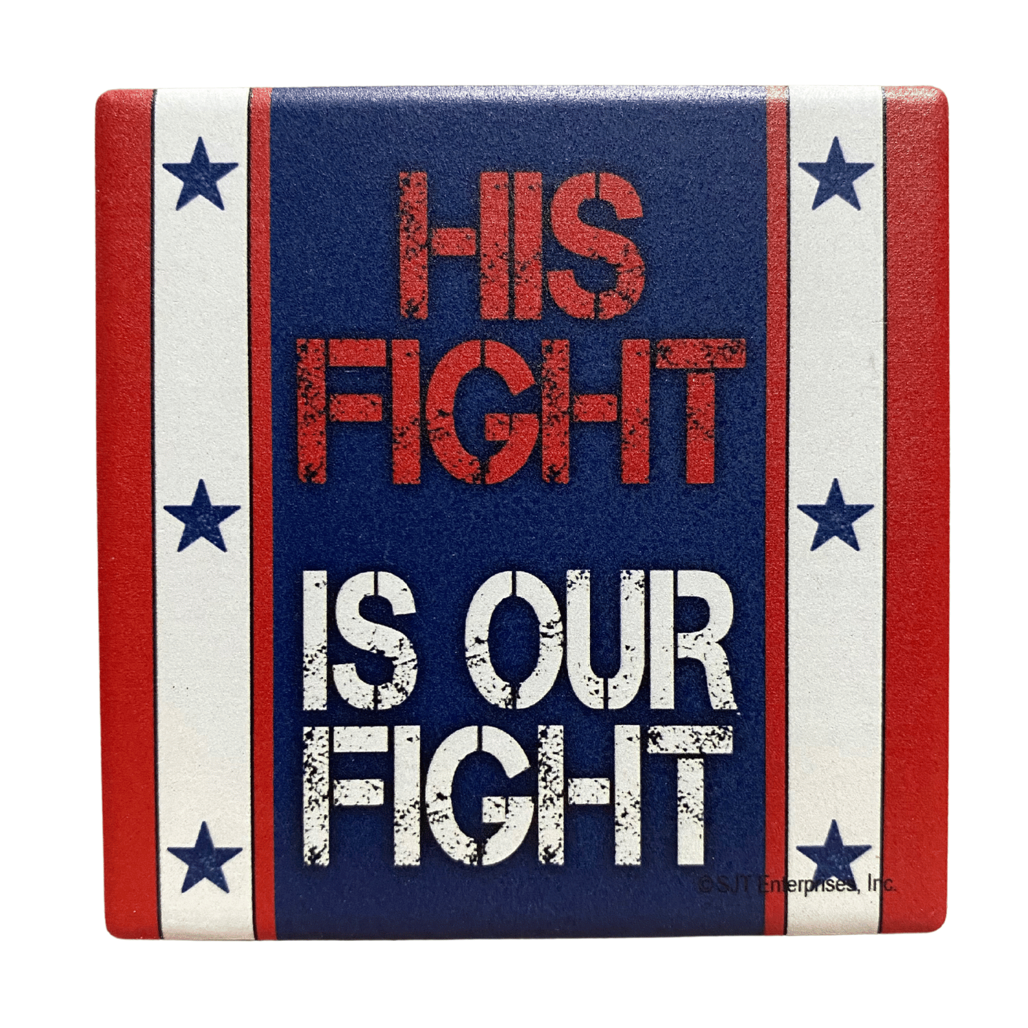 His Fight Is Our Fight MAGA square absorbable stone coaster featuring bold red and white text on blue with stars and stripes, ready for use.