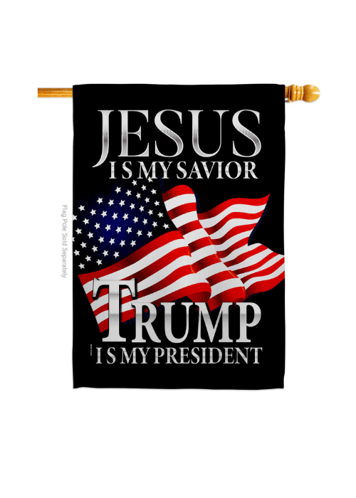 Jesus Is My Savior, Trump Is My President! house flag featuring double-sided design, displayed outdoors on a pole, exuding patriotic and faith-inspired imagery.