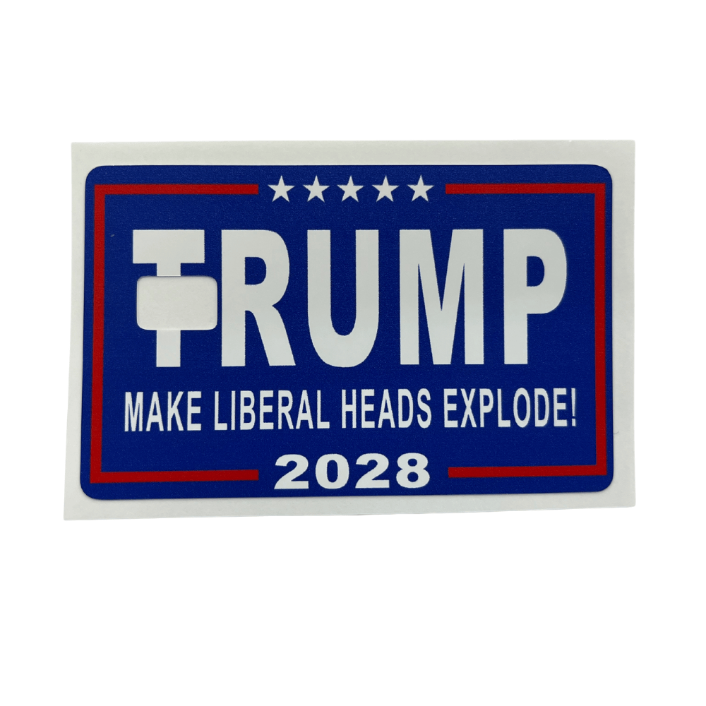 Trump 2028 Make Liberal Heads Explode credit card cover with blue background, white lettering, and red borders, showing a bold statement design.