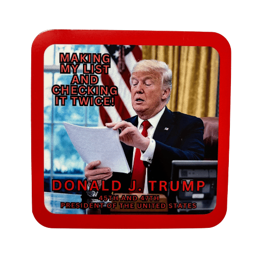 Trump Making My List Coaster featuring Donald J. Trump at the Resolute Desk with a red border and humorous holiday caption.