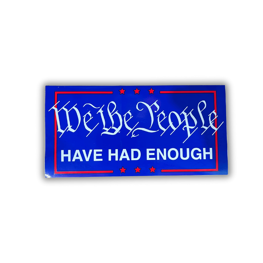 WTP Have Had Enough bumper sticker measuring 7.5 x 4 inches displayed on the back of a vehicle, showcasing a patriotic message.