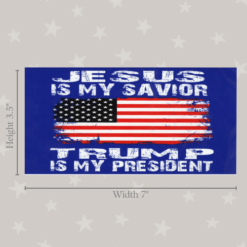 Jesus is my savior Trump is my president bumper sticker