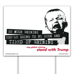 Tired of whining stand with trump yard sign