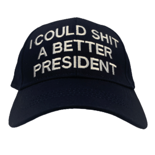 i could shit a better president hat