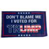 don't blame me i voted for trump 3x5 flag