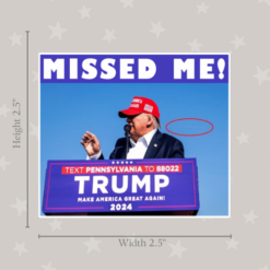 Trump you missed me sticker