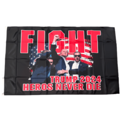 Fight heros never die trump 2024 flag