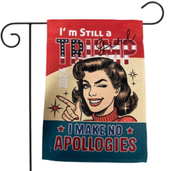 NO APOLOGIES TRUMP GIRL GARDEN FLAG