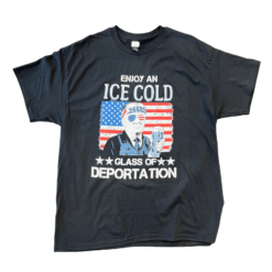 Enjoy an Ice Cold Glass of Deportation T-Shirt