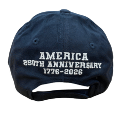 America 250th Anniversary Navy Hat with front and back embroidery and American flag bill — celebrating the U.S. Semiquincentennial and 250 years of enduring American strength.