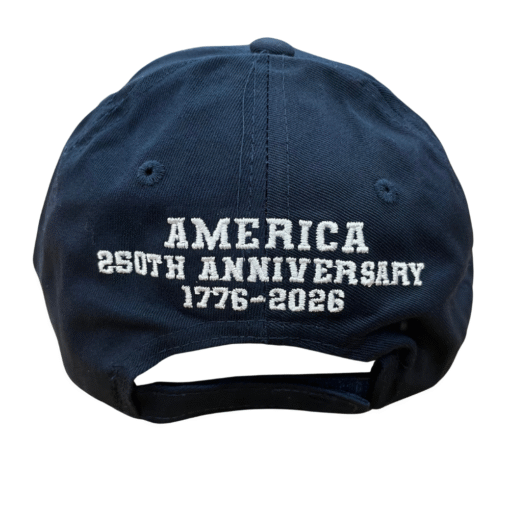 America 250th Anniversary Navy Hat with front and back embroidery and American flag bill — celebrating the U.S. Semiquincentennial and 250 years of enduring American strength.