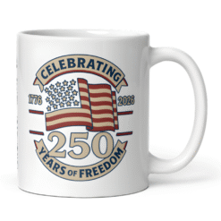 America 250 Years of Freedom 12oz Mug featuring waving flag and 1776–2026 design — celebrating the U.S. Semiquincentennial and 250 years of liberty and pride.