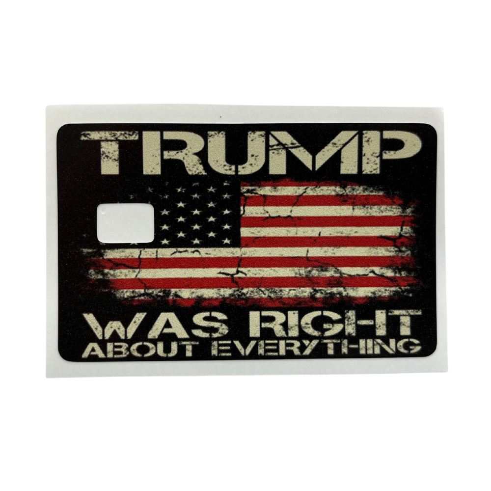 Vinyl credit card cover featuring a distressed American flag and the phrase “Trump Was Right About Everything,” plus a chip cut-out.