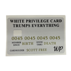 Vinyl credit card cover featuring a parody “White Privilege Card” design with a chip cut-out.