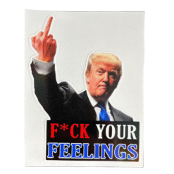 Fuck Your Feelings Trump Finger Sticker