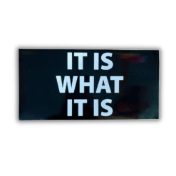 It Is What It Is Bumper Sticker