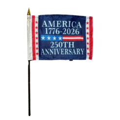 America 250th Anniversary 4x6 Stick Flag